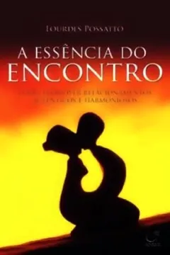 Livro A Essência Do Encontro - Resumo, Resenha, PDF, etc.