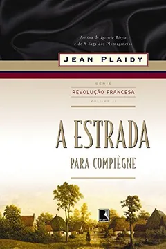 Livro A Estrada Para Compiègne. Trilogia Revolução Francesa - Volume 2 - Resumo, Resenha, PDF, etc.