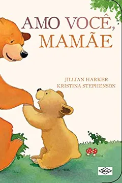 Livro A Família do Ursinho. Amo Você, Mamãe - Resumo, Resenha, PDF, etc.