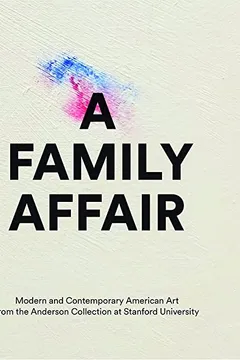 Livro A Family Affair: Modern and Contemporary American Art from the Anderson Collection at Stanford University - Resumo, Resenha, PDF, etc.