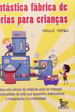 Livro A Fantástica Fábrica de Historias Para Crianças - Resumo, Resenha, PDF, etc.