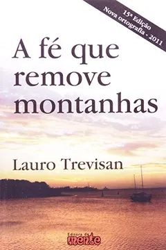 Livro A Fé que Remove Montanhas - Resumo, Resenha, PDF, etc.