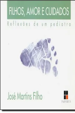 Livro A Filhosmor E Cuidados. Reflexões De Um Pediatra - Resumo, Resenha, PDF, etc.