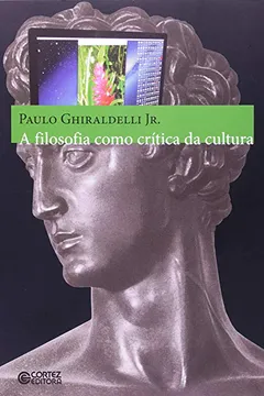 Livro A Filosofia Como Crítica da Cultura - Resumo, Resenha, PDF, etc.