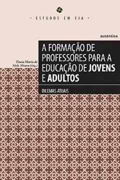 Livro A Formação De Professores Para A Educação De Jovens E Adultos. Dilemas Atuais - Resumo, Resenha, PDF, etc.