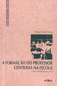 Livro A Formação Do Professor Centrada Na Escola - Resumo, Resenha, PDF, etc.