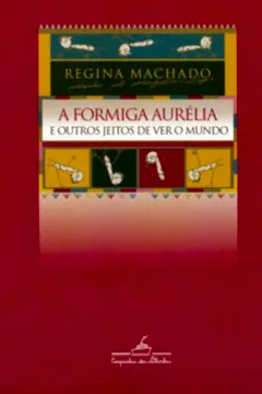 Livro A Formiga Aurélia E Outros Jeitos De Ver O Mundo - Resumo, Resenha, PDF, etc.