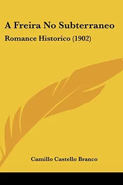 Livro A Freira No Subterraneo: Romance Historico (1902) - Resumo, Resenha, PDF, etc.