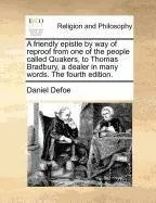 Capa do livro A Friendly Epistle by Way of Reproof from One of the People Called Quakers, to Thomas Bradbury, a Dealer in Many Words. the Fourth Edition.