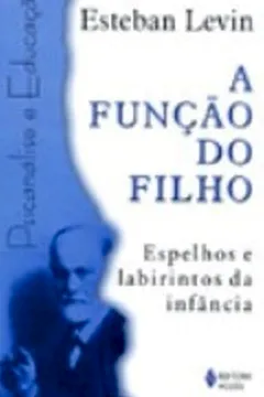 Livro A Função Do Filho. Espelhos E Labirintos Da Infancia - Volume 1 - Resumo, Resenha, PDF, etc.