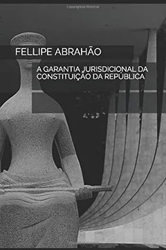 Livro A Garantia Jurisdicional Da Constituição Da República - Resumo, Resenha, PDF, etc.
