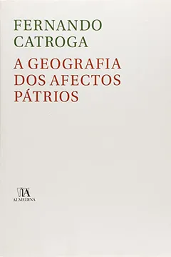 Livro A Geografia dos Afetos Pátrios. As Reformas Político- Administrativas (Sécs. XIX - XX) - Resumo, Resenha, PDF, etc.