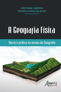 Livro A Geografia Física. Teoria e Prática no Ensino de Geografia - Resumo, Resenha, PDF, etc.