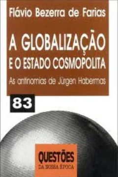 Livro A Globalização E O Estado Cosmopolita. As Antinomias De Jurgen Haberm - 83 - Resumo, Resenha, PDF, etc.