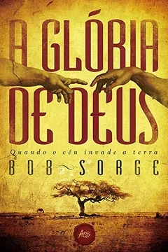 Livro A Glória de Deus. Quando o Céu Invade a Terra - Resumo, Resenha, PDF, etc.