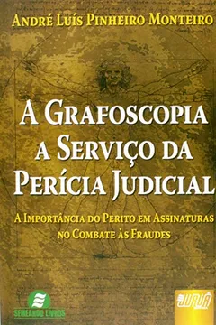Livro A Grafoscopia a Serviço da Perícia Judicial. A Importância do Perito Em Assinaturas no Combate às Fraudes - Resumo, Resenha, PDF, etc.