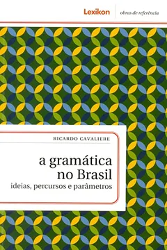 Livro A Gramática no Brasil. Ideias, Percursos e Parâmetros - Resumo, Resenha, PDF, etc.