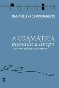 Livro A Gramática Passada a Limpo. Conceitos, Análises e Parâmetros - Resumo, Resenha, PDF, etc.
