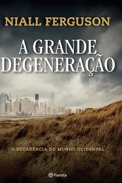 Livro A Grande Degeneração - Resumo, Resenha, PDF, etc.