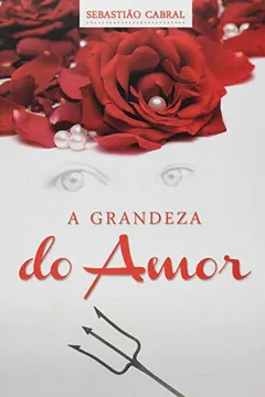 Livro A Grandeza Do Amor - Resumo, Resenha, PDF, etc.