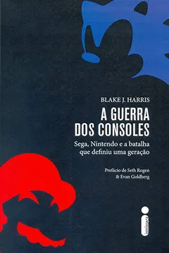 Livro A Guerra dos Consoles. Sega, Nintendo e a Batalha que Definiu Uma Geração - Resumo, Resenha, PDF, etc.