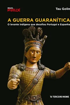 Livro A Guerra Guaranítica - Resumo, Resenha, PDF, etc.