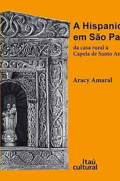 Livro A Hispanidade em São Paulo. Da Casa Rural à Capela de Santo Antônio - Resumo, Resenha, PDF, etc.