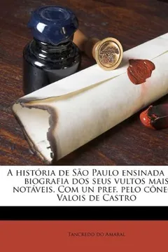 Capa do livro A Hist RIA de S O Paulo Ensinada Pela Biografia DOS Seus Vultos Mais Not Veis. Com Un Pref. Pelo C Nego Valois de Castro
