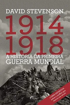 Livro A História da Primeira Guerra Mundial. 1914-1918 - Resumo, Resenha, PDF, etc.