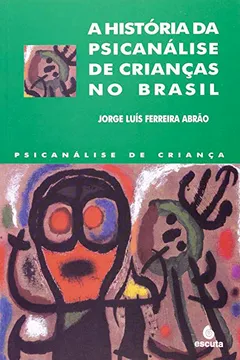 Livro A História da Psicanálise de Crianças no Brasil - Resumo, Resenha, PDF, etc.