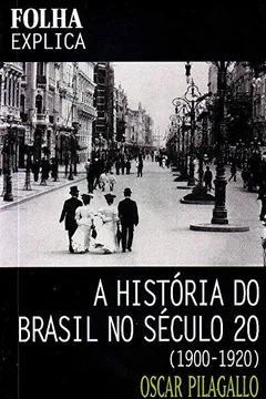 Livro A História do Brasil no Século 20. 1900-1920 - Resumo, Resenha, PDF, etc.