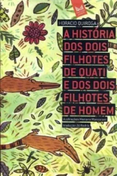 Livro A Historia Dos Dois Filhotes De Quati E Dos Dois Filhotes De Homem - Resumo, Resenha, PDF, etc.