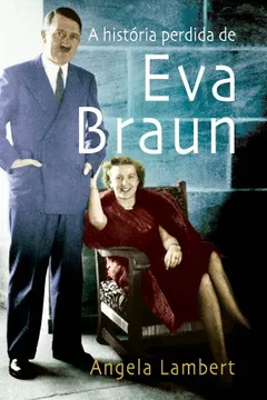 Livro A História Perdida De Eva Braun - Resumo, Resenha, PDF, etc.