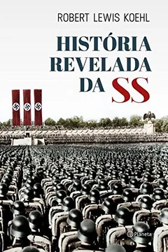 Livro A História Revelada da SS - Resumo, Resenha, PDF, etc.