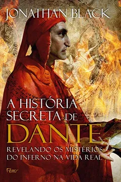 Livro A História Secreta De Dante. Revelando Os Mistérios Do Inferno Na Vida Real - Resumo, Resenha, PDF, etc.