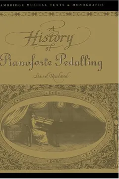 Livro A History of Pianoforte Pedalling - Resumo, Resenha, PDF, etc.
