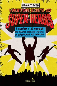 Livro A Identidade Secreta dos Super-Heróis - Resumo, Resenha, PDF, etc.
