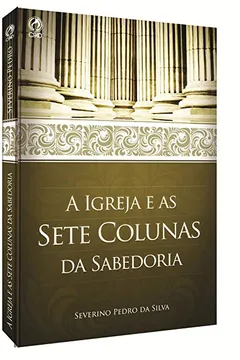 Livro A Igreja e as Sete Colunas da Sabedoria - Resumo, Resenha, PDF, etc.