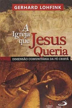 Livro A Igreja que Jesus Queria. Dimensão Comunitária da Fé Cristã - Resumo, Resenha, PDF, etc.