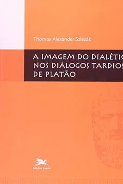 Livro A Imagem do Dialético nos Diálogos Tardios de Platão - Resumo, Resenha, PDF, etc.