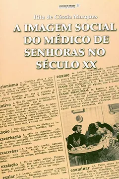 Livro A Imagem Social Do Medico De Senhoras No Século XX - Resumo, Resenha, PDF, etc.