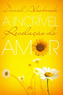Livro A Incrível Revelação do Amor - Resumo, Resenha, PDF, etc.