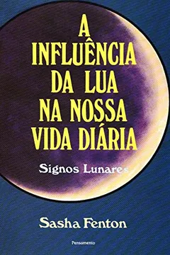 Livro A Influência da Lua na Nossa Vida Diária - Resumo, Resenha, PDF, etc.