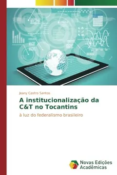 Livro A institucionalização da C&T no Tocantins: à luz do federalismo brasileiro - Resumo, Resenha, PDF, etc.