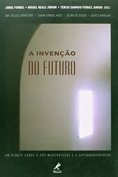 Capa do livro A Invenção do Futuro. Um Debate Sobre a Pós-modernidade e a Hipermodernidade
