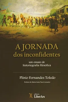 Livro A Jornada dos Inconfidentes. Um Ensaio de Historiografia Filosófica - Resumo, Resenha, PDF, etc.