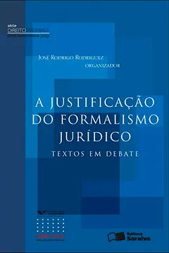 Livro A Justificação do Formalismo Jurídico - Série Direito em Debate - Resumo, Resenha, PDF, etc.