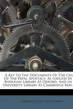 Livro A   Key to the Documents of the Crimes of the Papal Apostacy, as Lodged in the Bodleian Library at Oxford, and in the University Library at Cambridge - Resumo, Resenha, PDF, etc.