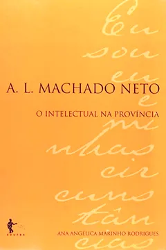 Livro A. L. Machado Neto. O Intelectual Na Província - Resumo, Resenha, PDF, etc.