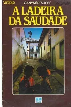 Livro A Ladeira da Saudade - Col. Veredas - Resumo, Resenha, PDF, etc.
